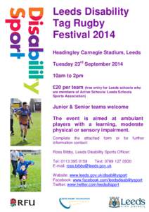 Leeds Disability Tag Rugby Festival 2014 Headingley Carnegie Stadium, Leeds Tuesday 23rd September 2014 10am to 2pm