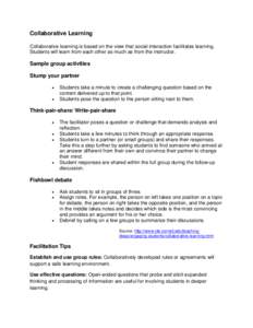 Collaborative Learning Collaborative learning is based on the view that social interaction facilitates learning. Students will learn from each other as much as from the instructor. Sample group activities Stump your part