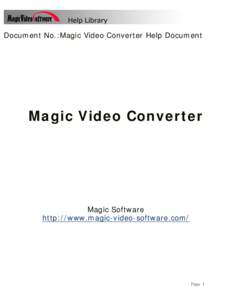 Document No.:Magic Video Converter Help Document  Magic Video Converter Magic Software http://www.magic-video-software.com/