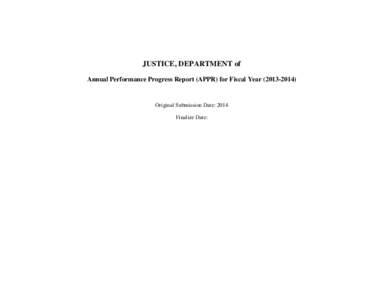 JUSTICE, DEPARTMENT of Annual Performance Progress Report (APPR) for Fiscal Year[removed]Original Submission Date: 2014 Finalize Date: