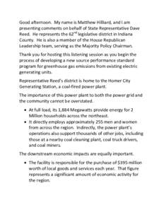 Good afternoon. My name is Matthew Hilliard, and I am presenting comments on behalf of State Representative Dave Reed. He represents the 62nd legislative district in Indiana County. He is also a member of the House Repub