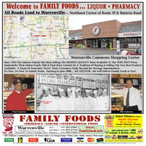 Northeast Corner of Route 59 & Batavia Road  Family Foods Warrenville Commons Shopping Center Since 1945 The Salerno Family Has Been Selling The HIGHEST QUALITY Meat Available At The VERY BEST Prices.