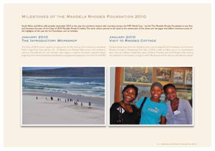 Milestones of the Mandela Rhodes Foundation 2010 South Africa and Africa will certainly remember 2010 as the year the continent hosted, with stunning success, the FIFA World Cup – but for The Mandela Rhodes Foundation 