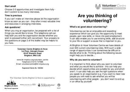 Start small Choose 2-3 opportunities and investigate them fully don’t commit to too many interviews. Time is precious If you can’t make an interview please let the organisation know as soon as you can - they often in