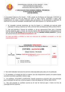 UNIVERSIDADE FEDERAL DO RIO GRANDE – FURG PRÓ-REITORIA DE GRADUAÇÃO PROCESSO SELETIVO SISU 2º/2016 4ª CONVOCAÇÃO PARA CHAMADA NOMINAL PRESENCIAL E SOLICITAÇÃO DE MATRÍCULA LISTA DE ESPERA