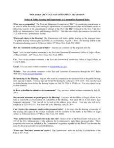 NEW YORK CITY TAXI AND LIMOUSINE COMMISSION Notice of Public Hearing and Opportunity to Comment on Proposed Rules What are we proposing? The Taxi and Limousine Commission (“TLC”) is considering amendments to its rule