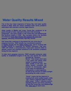 Water Quality Results Mixed Two of the four major segments of Tampa Bay met water quality targets in 2009, while two others exhibited water clarity problems associated with extensive summer algae blooms. Water quality in
