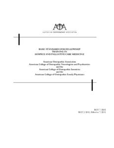 BASIC STANDARDS FOR FELLOWSHIP TRAINING IN HOSPICE AND PALLIATIVE CARE MEDICINE American Osteopathic Association American College of Osteopathic Neurologists and Psychiatrists and the