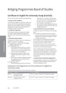 Bridging Programmes Board of Studies Certificate in English for University Study (CertEUS) band below 6.0, or a TOEFL internet-based score of 80, or a TOEFL paper-based score of 550 and a TWE 4.5, or a Cambridge English 