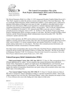 The Central Correspondence Files of the Work Projects Administration (WPA) and its Predecessors, 1933–1944 The Federal Emergency Relief Act of May 12, 1933, inaugurated President Franklin Delano Roosevelt’s “New De