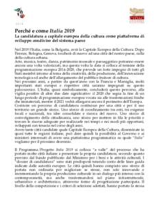 Perché e come Italia 2019 La candidatura a capitale europea della cultura come piattaforma di sviluppo condiviso del sistema paese Nel 2019 l’Italia, come la Bulgaria, avrà la Capitale Europea della Cultura. Dopo Fir