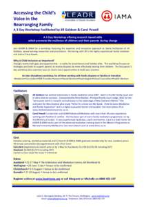 Accessing the Child’s Voice in the Rearranging Family A 3 Day Workshop Facilitated by Jill Goldson & Carol Powell A 3 Day Workshop offering research based skills which promote the resilience of children and their paren