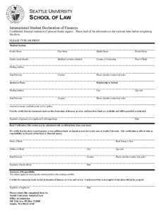 SEATTLE UNIVERSITY SCHOOL OF LAW International Student Declaration of Finances Confidential financial statement of personal family support. Please read all the information in the enclosed letter before completing this fo