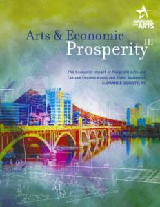 in ORANGE COUNTY, NY  Arts and Economic Prosperity III was conducted by Americans for the Arts, the nation’s leading nonprofit organization for advancing the arts in America. Established in