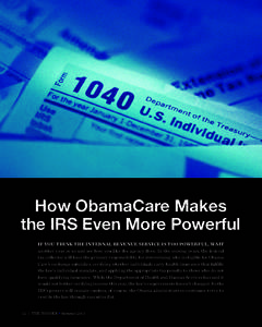 How ObamaCare Makes the IRS Even More Powerful If you think the Internal Revenue Service is too powerful, wait another year or so and see how you like the agency then. In the coming years, the federal tax collector will 