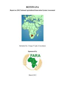BOTSWANA Report on 2012 National Agricultural Innovation System Assessment Submitted by: Utiang P. Ugbe (Consultant)  Sponsored by