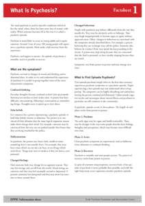 What is Psychosis? The word psychosis is used to describe conditions which affect the mind, where there has been some loss of contact with reality. When someone becomes ill in this way it is called a psychotic episode. P