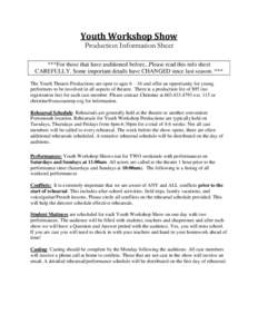 Youth Workshop Show Production Information Sheet ***For those that have auditioned before...Please read this info sheet CAREFULLY. Some important details have CHANGED since last season. *** The Youth Theatre Productions 