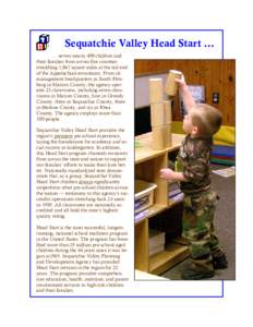 Sequatchie Valley Head Start … … serves nearly 400 children and their families from across five counties straddling 1,867 square miles at the tail end of the Appalachian mountains. From its management headquarters in