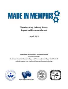 Manufacturing Industry Survey Report and Recommendations April 2013 Sponsored by the Workforce Investment Network in partnership with