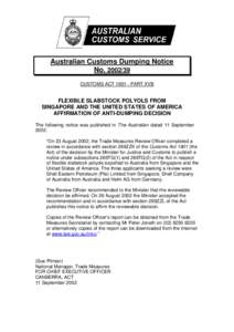 Australian Customs Dumping Notice No[removed]CUSTOMS ACT[removed]PART XVB FLEXIBLE SLABSTOCK POLYOLS FROM SINGAPORE AND THE UNITED STATES OF AMERICA