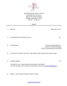 West Valley Human Services Alliance Pendergast Learning Center 3841 N. 91st Avenue, Phoenix Monday, September 24, 2012 9:00 a.m. – 11:00 a.m. Agenda