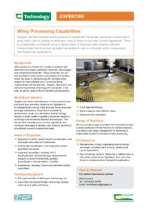 Expertise Whey Processing Capabilities Teagasc has the expertise and experience to isolate and fractionate individual components of whey with a view to adding considerable value to these sought after protein ingredients.