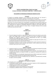 ESCOLA UNIVERSITÁRIA VASCO DA GAMA Entidade Instituidora: ASSOCIAÇÃO COGNITARIA S. JORGE DE MILRÉU REGULAMENTO DO PROGRAMA DE MOBILIDADE ERASMUS DA EUVG Preâmbulo O Programa de Mobilidade ERASMUS é uma iniciativa d