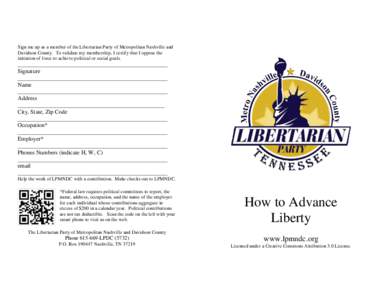 Sign me up as a member of the Libertarian Party of Metropolitan Nashville and Davidson County. To validate my membership, I certify that I oppose the initiation of force to achieve political or social goals. ____________