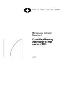 Monetary and Economic Department Consolidated banking statistics for the first quarter of 2005
