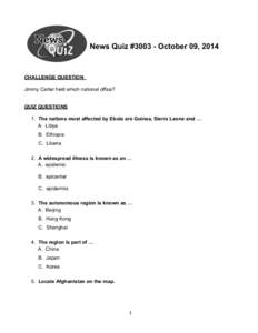 News Quiz #[removed]October 09, 2014  CHALLENGE QUESTION Jimmy Carter held which national office? QUIZ QUESTIONS 1. The nations most affected by Ebola are Guinea, Sierra Leone and …