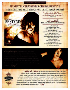 Summit Records Presents  Manhattan Transfer’s Cheryl Bentyne New Solo Jazz Recording!  Featuring James Moody! “…Her voice is full of light… an inviting warm vocal tone...”