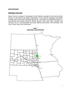 BACKGROUND REGIONAL LOCATION Deuel County is located in northeastern South Dakota, bounded on the north by Grant County, on the east by the State of Minnesota, on the west by Codington and Hamlin counties, and on the sou