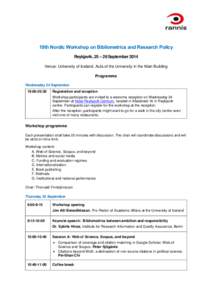 19th Nordic Workshop on Bibliometrics and Research Policy Reykjavik, 25 – 26 September 2014 Venue: University of Iceland, Aula of the University in the Main Building Programme Wednesday 24 September 19:00-20:30
