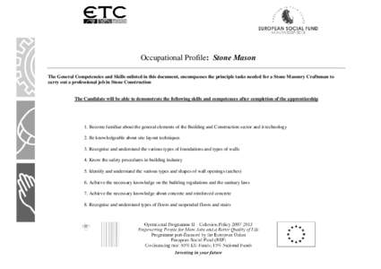 Occupational Profile: Stone Mason The General Competencies and Skills enlisted in this document, encompasses the principle tasks needed for a Stone Masonry Craftsman to carry out a professional job in Stone Construction 