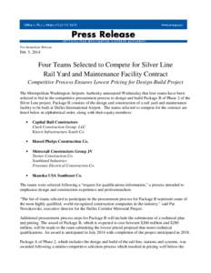 For Immediate Release  Feb. 5, 2014 Four Teams Selected to Compete for Silver Line Rail Yard and Maintenance Facility Contract