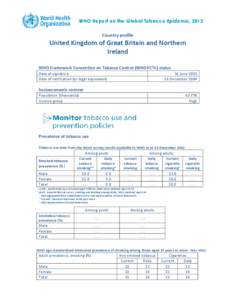 WHO Report on the Global Tobacco Epidemic, 2013 Country profile United Kingdom of Great Britain and Northern Ireland WHO Framework Convention on Tobacco Control (WHO FCTC) status