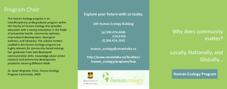Program Chair The Human Ecology program is an interdisciplinary undergraduate program within the Faculty of Human Ecology that provides education with a strong orientation in the fields of preventive health, community we