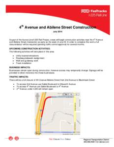 4th Avenue and Abilene Street Construction July 2014 As part of the Aurora Line/I-225 Rail Project, crews will begin construction activities near the 4th Avenue and Abilene Street intersection as early as the week of Jul