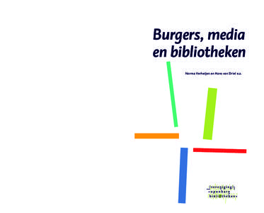 Burgers, media en bibliotheken burgers , media en bibliotheken Norma Verheijen en Hans van Driel e.a.