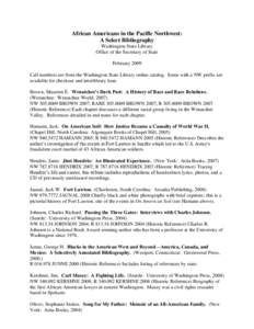 African Americans in the Pacific Northwest: A Select Bibliography Washington State Library Office of the Secretary of State February 2009 Call numbers are from the Washington State Library online catalog. Items with a NW