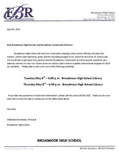 April 30, 2014  Dear Broadmoor High Parents and Broadmoor Community Partners: Broadmoor High School will host two community meetings where school officials will share the mission, school wide objectives, goals, and the o