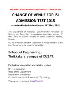IMPORTANT NOTIFICATION FOR THE CANDIDATES OF COCHIN (CO)  CHANGE OF VENUE FOR ISI ADMISSION TEST 2015 scheduled to be held on Sunday, 10th May, 2015