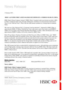 News Release 13 January 2015 HSBC LAUNCHES FIRST ASSET-BACKED SECURITIES BY A FOREIGN BANK IN CHINA HSBC Bank (China) Company Limited (“HSBC China”) launched credit asset-backed securities (ABS) in China’s interban