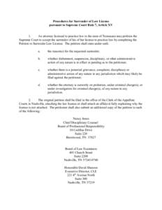 Procedures for Surrender of Law License pursuant to Supreme Court Rule 7, Article XV 1. An attorney licensed to practice law in the state of Tennessee may petition the Supreme Court to accept the surrender of his of her 