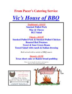 From Pacer’s Catering Service  Vic’s House of BBQ Traditional—$[removed]Smoked Pulled Pork