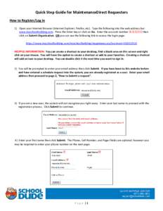 Quick Step Guide for MaintenanceDirect Requesters How to Register/Log in 1) Open your Internet Browser (Internet Explorer, Firefox, etc). Type the following into the web address bar: www.myschoolbuilding.com. Press the E