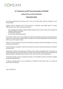 21st Conference and 20th General Assembly of COPEAM CINEMA-FESTIVAL-CULTURE COMMISSION RESOLUTION SCHEME The Cinema-Festival-Culture Commission met in Tunis on 11 April 2014, under the Presidency of Mr. Vincent Mellilli.