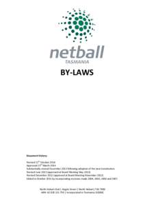 BY-LAWS  Document history: Revised 12th October 2014 Approved 23rd March 2014 Substantially revised December 2013 following adoption of the new Constitution.