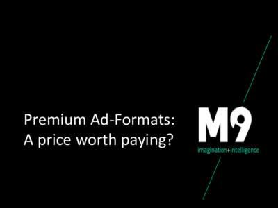 Premium Ad-Formats: A price worth paying? Are the premium formats more effective than standard formats? Ways to evaluate: